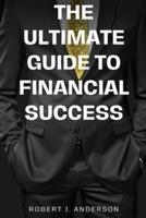 The Ultimate Guide to Financial Success