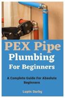 PEX Pipe Plumbing For Beginners