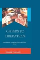Cheers to Liberation