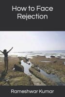 How to Face Rejection
