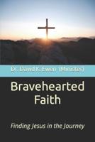 Bravehearted Faith