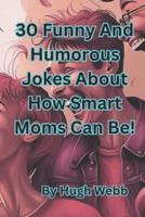 30 Funny And Humorous Jokes About How Smart Moms Can Be!