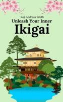 Unleash Your Inner Ikigai