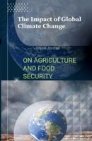 The Impact of Global Climate Change on Agriculture and Food Security