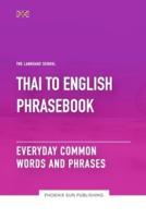 Thai To English Phrasebook - Everyday Common Words And Phrases