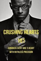 Crushing Hearts 101- Conquer Every Girl's Heart With Ruthless Precision