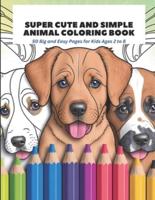 Super Cute and Simple Animal Coloring Book