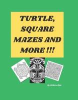 Turtle, Square Mazes and More!