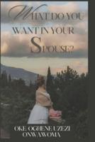 What Do You Want in Your Spouse?
