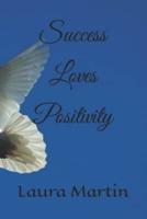 Success Loves Positivity