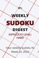 Bp's Weekly Sudoku Digest - Difficulty Hard - Week 25, 2023