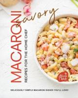 Savory Macaroni Recipes for the Home Chef
