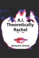 A.I. Theoretically Rachel