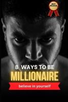 8 Ways to Be Millionaire