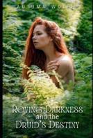 Roving Darkness and the Druid's Destiny