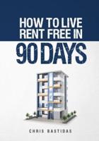How to Live Rent Free in 90 Days