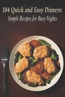 104 Quick and Easy Dinners