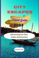 City Escapes Travel Guide 2023