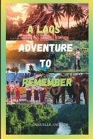A Laos Adventure to Remember