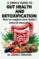 A Simple Guide to Gut Health and Detoxification