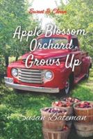 Apple Blossom Orchard Grows Up