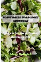 Plant Based in a Budget Cookbook