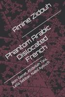 Phantom Arabic, Dislocated French