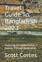 Travel Guide To Bangladesh 2023