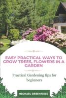 Easy Practical Ways to Grow Trees, Flowers in a Garden