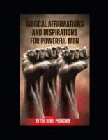 Biblical Affirmations and Inspirations for Powerful Men