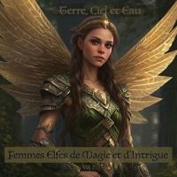 Femmes Elfes De Magie Et d'Intrigue Vol 2