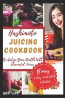 Hashimoto Juicing Cookbook