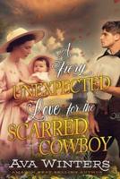 A Fiery Unexpected Love for the Scarred Cowboy