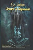 Ex Umbra- Grimorio De Nigromancia