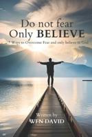 How to Overcome Fear and Believe in God