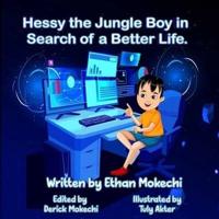 Hessy the Jungle Boy in Search of a Better Life.