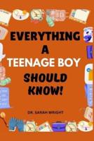 Everything A Teenage Boy Should Know