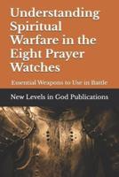 Understanding Spiritual Warfare in the Eight Prayer Watches