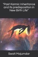 "Past Karmic Inheritance and Its Predisposition in New Birth Life"