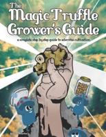 The Magic Truffle Grower's Guide