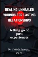 Healing Unhealed Wounds for Lasting Relationships