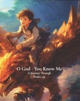 O God - You Know Me