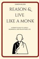 Reason And Live Like A Monk