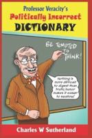 Professor Veracity's Politically Incorrect Dictionary
