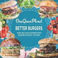 BETTER BURGERS By One Green Planet