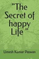 "The Secret of Happy Life "