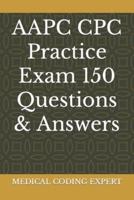 AAPC CPC Practice Exam 150 Questions & Answers