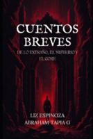 Cuentos Breves De Lo Extraño, El Misterio Y El Gore