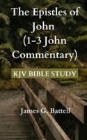 The Epistles of John (1-3 John Commentary)