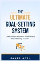 The Ultimate Goal-Setting System